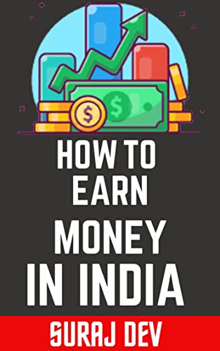 HOW TO EARN MONEY IN INDIA FOR STUDENTS IN INDIA FOR STUDENTS.: HOW TO EARN MONEY IN INDIA FOR STUDENTS IN INDIA FOR STUDENTS.