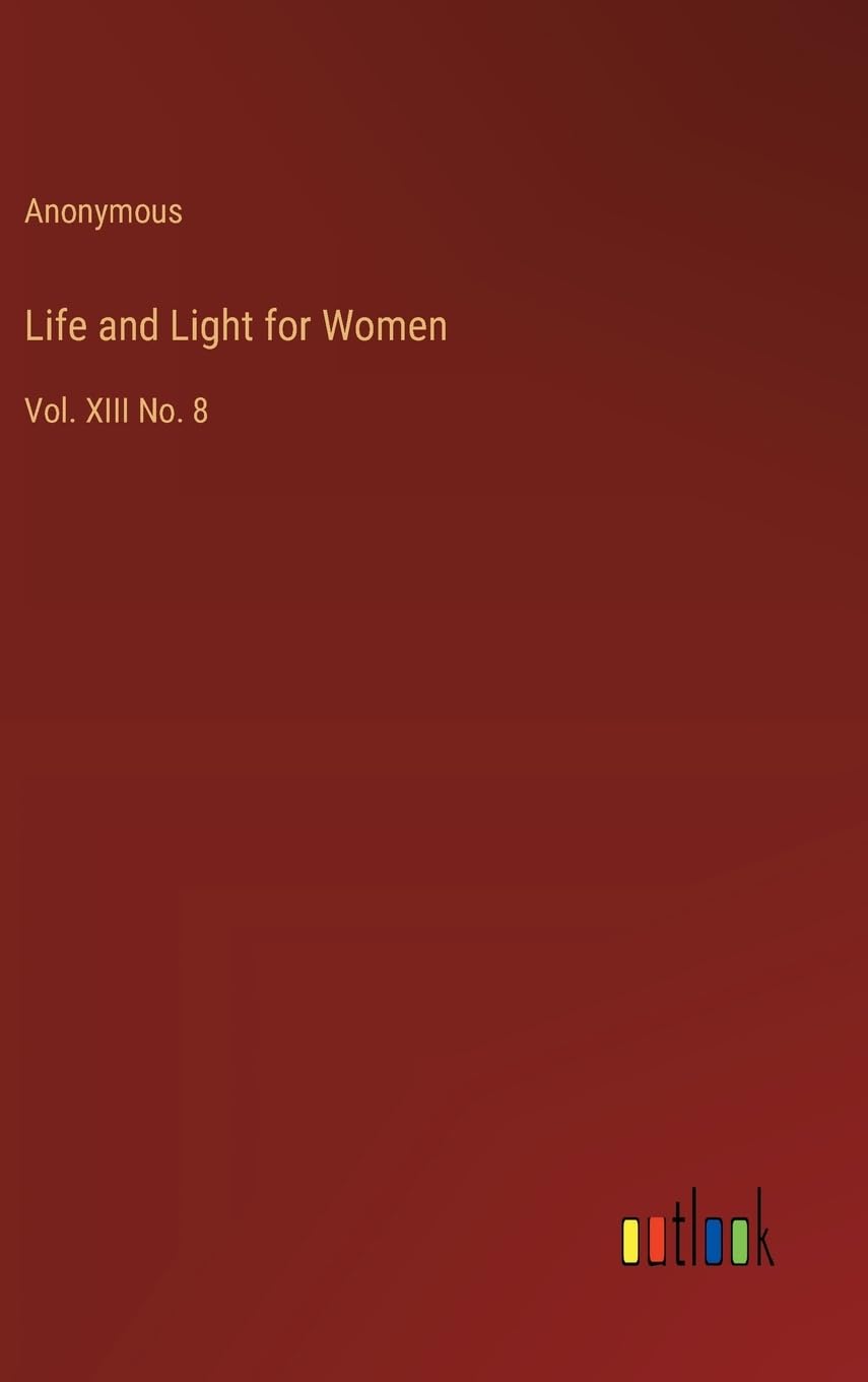 Life and Light for Women: Vol. XIII No. 8