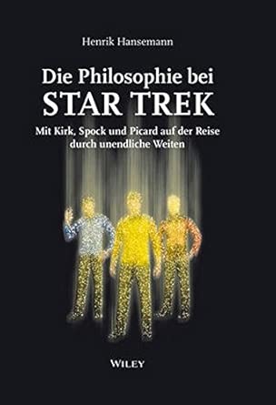 Die Philosophie bei Star Trek - Mit Kirk, Spock und Picard auf der Reise Durch Unendliche Weiten by Henrik Hansemann book cover