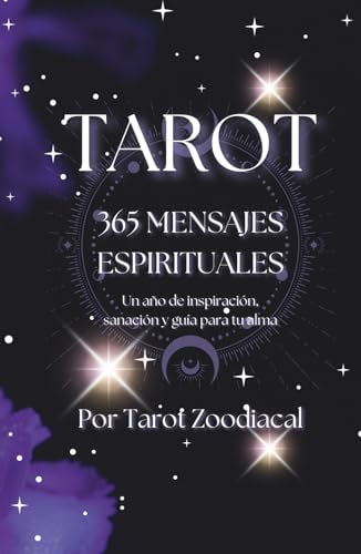 365 Mensajes Espirituales: Un mensaje diario de luz, guía y reflexión para acompañar tu camino interior todo el año (Mensajes Del Tarot)
