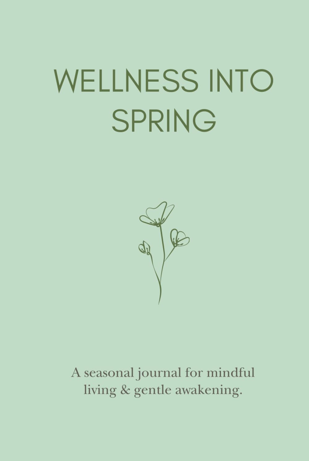Wellness into Spring: A Seasonal Journal for Mindful Living & Gentle Awakening