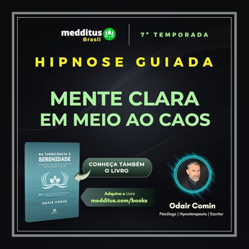 292 | Hipnose para Mente Clara em Meio ao Caos | Odair Comin