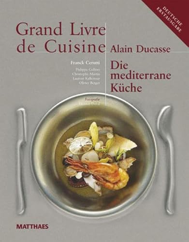 Grand Livre de Cuisine / Die Mediterrane Küche: Desserts &amp; Patisserie, Die mediterrane Küche und weltweit genießen / Grand Livre de Cuisine