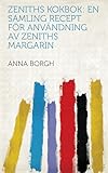 zeniths kokbok: en samling recept för användning av zeniths margarin (swedish edition)