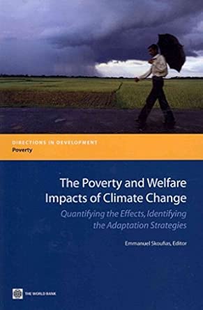 The Poverty and Welfare Impacts of Climate Change: Quantifying the Effects, Identifying the Adaptation Strategies (Directions in Development) The Poverty and Welfare Impacts of Climate Change: Quantifying the Effects, Identifying the Adaptation Strategies (Directions in Development) book cover