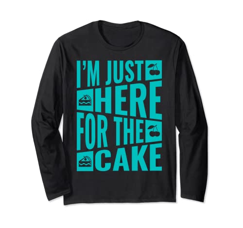 I'm Just Here For The Cake Funny Sweet Apparel Item Manga Larga