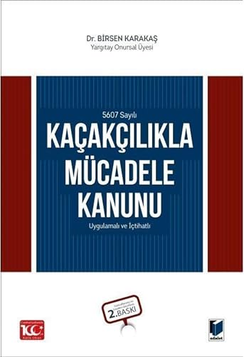 5607 Sayılı Kaçakçılıkla Mücadele Kanunu & Uygulamalı ve İçtihatlı
