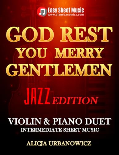 God Rest You Merry Gentlemen – Violin & Piano Duet Sheet Music: Classical & Jazz Piano Accompaniment + Orchestral Backing Track I Melody Line in A Minor ... for Violin and Piano) (English Edition)