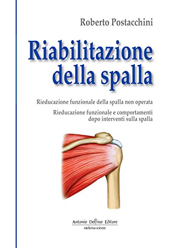Riabilitazione della spalla. Rieducazione funzionale della spalla non operata. Rieducazione funzionale e comportamenti dopo interventi sulla sp