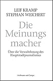  Die Meinungsmacher: Über die Verwahrlosung des Hauptstadtjounalismus