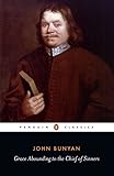 Grace Abounding to the Chief of Sinners: Or Brief Faithful Relation Exceeding Mercy God Christ his Poor Servant John (Penguin Classics)