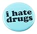 A&T Designs Unisex - I Hate Drugs 1.25