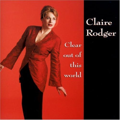CLAIRE RODGER - Clear Out Of This World - CD
