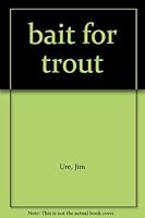 bait for trout B002A41HOC Book Cover