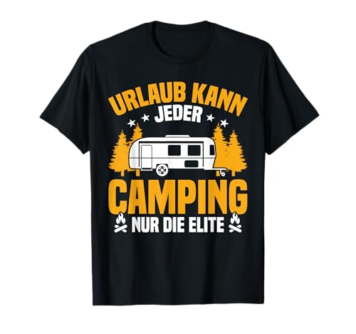 Wohnmobil Urlaub Kann Jeder Camping Die Elite Camper T-Shirt