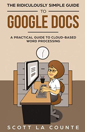 The Ridiculously Simple Guide to Google Docs: A Practical Guide to Cloud-Based Word Processing