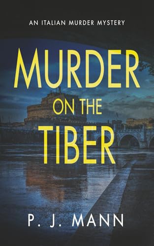 Murder On The Tiber: An Italian Murder Mystery (Book 8) (A Commissario Scala Mystery In Rome)