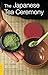 The Japanese Tea Ceremony: Cha-No-Yu (Tuttle Classics)