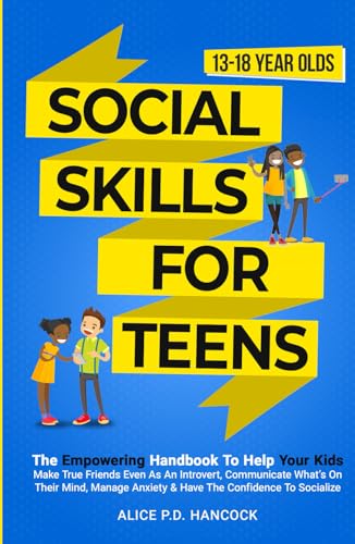 Social Skills for Teens: The Empowering Handbook To Help Your