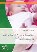 Alleinerziehende Frauen in Deutschland: Ursachen Des Uberproportionalen Armutsrisikos Bis Ins Alter 3958505864 Book Cover