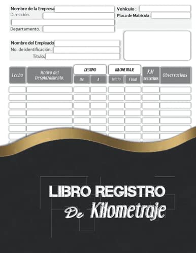 Libro Registro De Kilometraje: Para uso personal y profesional. Cuaderno del Perseguidor del Kilomet Libro Registro De Kilometraje: Para uso personal y profesional. Cuaderno del Perseguidor del Kilomet
