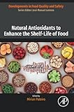 Natural Antioxidants to Enhance the Shelf-Life of Food (Developments in Food Quality and Safety)