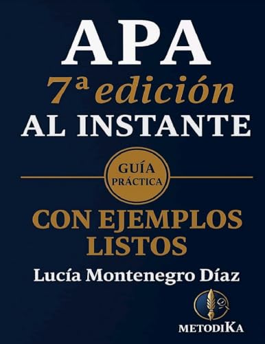APA 7a EDICIÓN AL INSTANTE: GUÍA PRÁCTICA CON EJEMPLOS LISTOS: Aprende a citar, referenciar y formatear en minutos con modelos listos para usar (Spanish Edition)