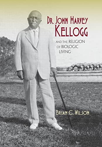 Dr. John Harvey Kellogg and the Religion of Biologic Living