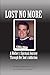 Lost No More...A Mother's Spiritual Journey Through Her Son's Addiction