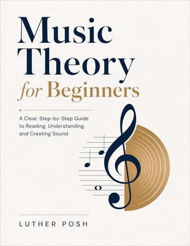 Music Theory for Beginners: A Clear, Step-by-Step Guide to Reading,