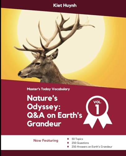 Nature's Odyssey: 50 Topics, 250 Questions and Answers on Earth's Grandeur: Vol 1