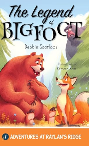 The Legend of Bigfoot: A Humorous Chapter Book; Experience Fun and Adventure with a Group of Animal Friends While They Learn Kindness and Teamwork for Ages 5-10 (Adventures at Raylan's Ridge)