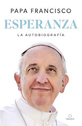 Esperanza. La autobiografía: Memorias del papa Francisco / Hope (Spanish Edition)