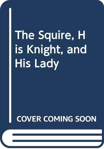 The Squire, His Knight, and His Lady 0606214542 Book Cover