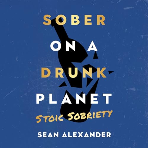 Sober on a Drunk Planet: Stoic Sobriety by Sean Alexander episode artwork