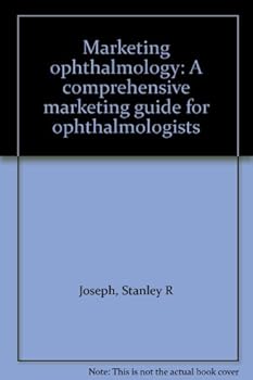 Unknown Binding Marketing ophthalmology: A comprehensive marketing guide for ophthalmologists Book