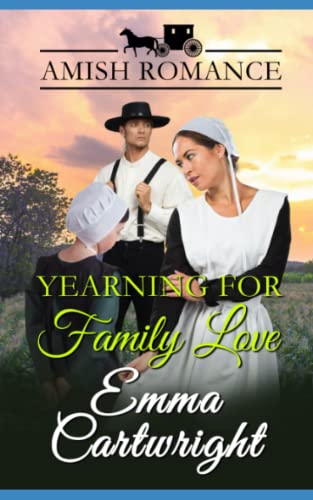 Emma Cartwright's Yearning for Family Love: An Amish Romance Novel