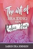 The art of braiding your pubic hair: Funny Prank Joke Gift, Blank Lined Notebook, Novelty Gag Gifts For Men & Women, Humorous Adult Joke Gift (Funny Fake Book Cover Lined Pages Journal)