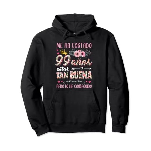 Me Ha Costado 99 Años Estar Tan Buena Cumpleaños 99 Sudadera con Capucha