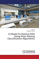 A Model To Detetct DOS Using Data Mining Classification Algorithms 3659697176 Book Cover
