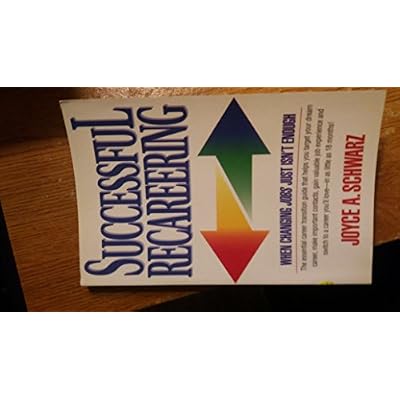Successful Recareering: When Changing Jobs Just isn't Enough