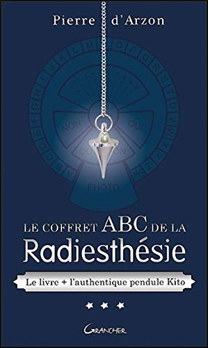 Le coffret ABC de la radiesthésie : Contient : Le livre + l'authentique pendule Kito