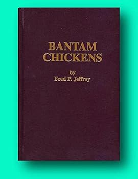Hardcover Rare Fred P Jeffrey / Bantam Chickens 1995 5?? Printing of 2?? Edition. [Hardcover] Jeffrey, Fred P Book