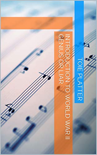 Introduction to World War II Genius or Liar (English Edition) Introduction to World War II Genius or Liar (English Edition)