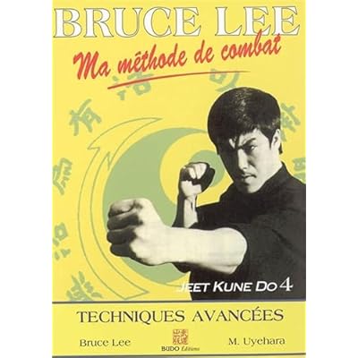 Bruce Lee Ma Methode De Combat. Jeet Kune Do 4, Techniques Avancees