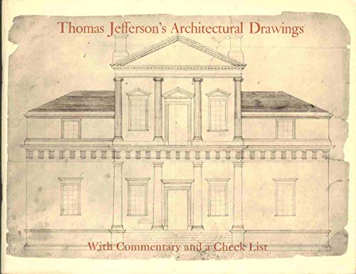 THOMAS JEFFERSON'S ARCHITECTURAL DRAWINGS Compiled and with Commentary and a Check List