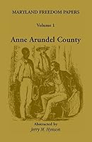 Maryland Freedom Papers: Volume 1: Anne Arundel County 1585493333 Book Cover