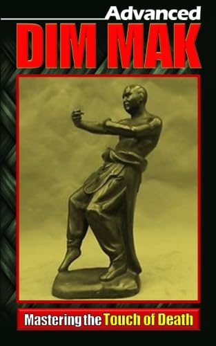 Advance Dim Mak: Mastering Touch of Death Paperback – April 1, 2016