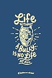  My Life Without A Bully Calendar: Calendar, Planner, Diary or Gift Journal for American Pitbull Terrier Dog Owners, Breeders, Lovers or Fans with 108 ... Cream Paper, Glossy Finished Soft Cover