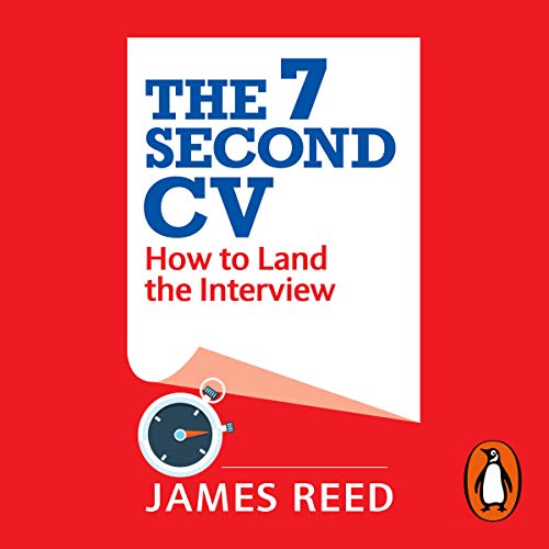 The 7 Second CV How to Land the Interview James Reed, James Reed